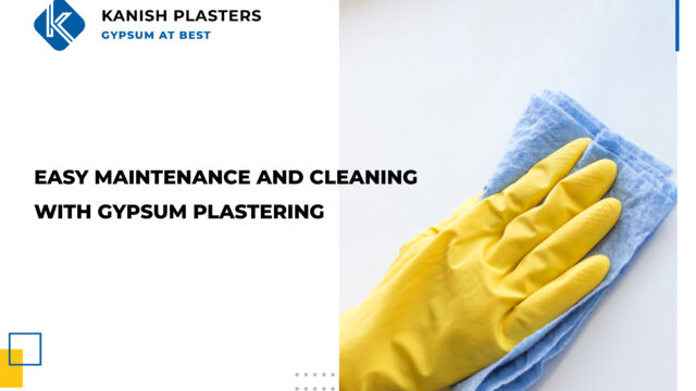 Easy Maintenance And Cleaning With Gypsum Plastering