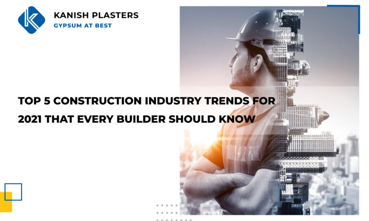 TOP 5 CONSTRUCTION INDUSTRY TRENDS FOR 2021 THAT EVERY BUILDER SHOULD KNOW-01 (1)