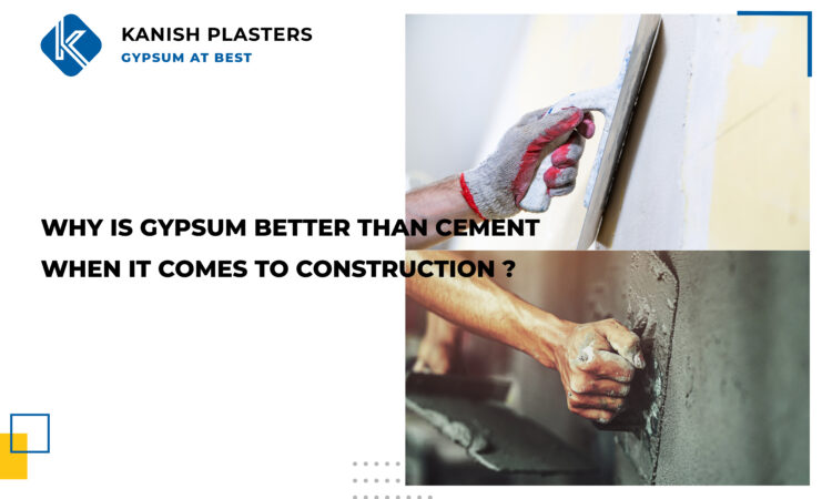 GYPSUM BETTER THAN CEMENT WHEN IT COMES TO CONSTRUCTION