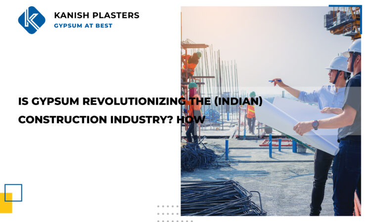 is Gypsum revolutionizing the (Indian) construction industry?How