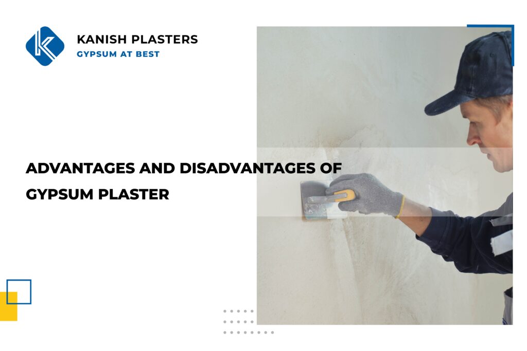 Advantages and Disadvantages of Gypsum Plasters Gypsum Plastering
