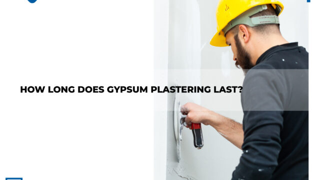 How long does gypsum plastering last?